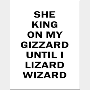 she king on my gizzard until i lizard wizard Posters and Art